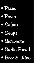 Pizza, Pasta, Soups, Antipasto, Garlic Bread, Beer & Wine